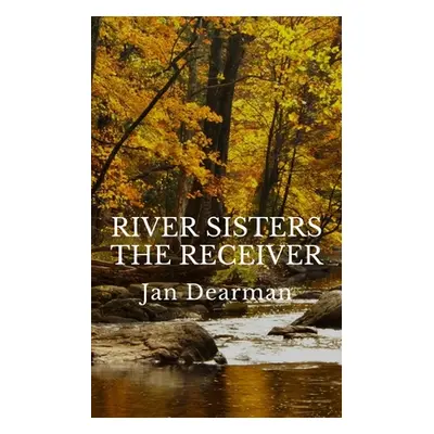 "River Sisters, The Receiver" - "" ("Dearman Jan")