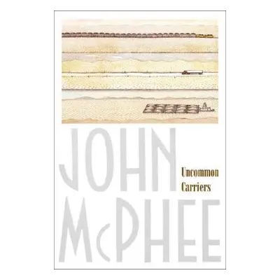 "Uncommon Carriers" - "" ("McPhee John")