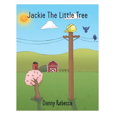 "Jackie the Little Tree" - "" ("Rebecca Danny")