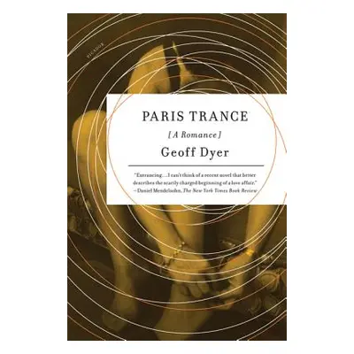 "Paris Trance: A Romance" - "" ("Dyer Geoff")