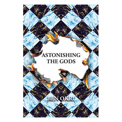 "Astonishing the Gods" - "" ("Okri Ben")