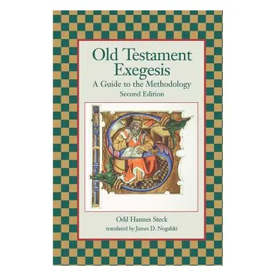 "Old Testament Exegesis: A Guide to the Methodology, Second Edition" - "" ("Steck Odil Hannes")