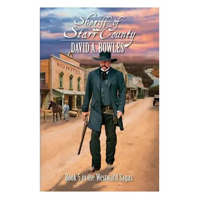 "Sheriff of Starr County" - "" ("Bowles David A.")