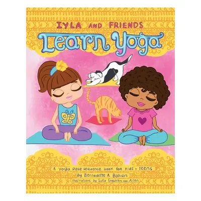 "Iyla and Friends Learn Yoga" - "" ("Bohan Bernadette A.")