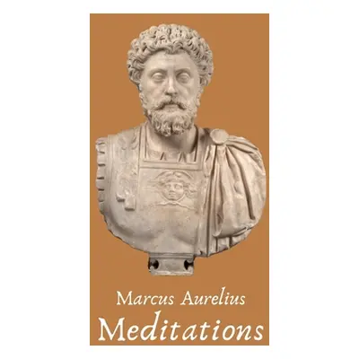 "The Meditations of the Emperor Marcus Aurelius Antoninus" - "" ("Marcus Aurelius")