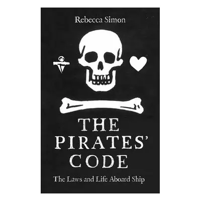 "The Pirates' Code: Laws and Life Aboard Ship" - "" ("Simon Rebecca")