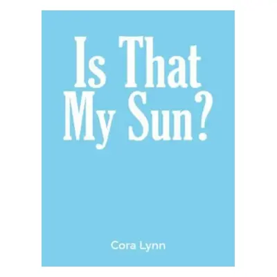 "Is That My Sun?" - "" ("Lynn Cora")