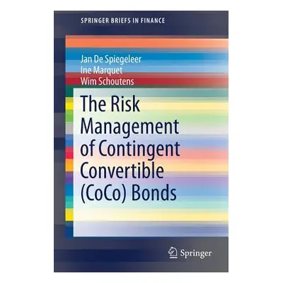 "The Risk Management of Contingent Convertible (Coco) Bonds" - "" ("de Spiegeleer Jan")