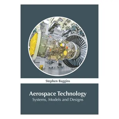 "Aerospace Technology: Systems, Models and Designs" - "" ("Baggins Stephen")