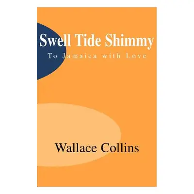 "Swell Tide Shimmy: To Jamaica with Love" - "" ("Collins Wallace")