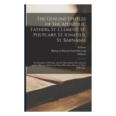 "The Genuine Epistles of the Apostolic Fathers, St. Clement, St. Polycarp, St. Ignatius, St. Bar