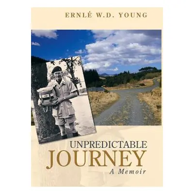 "Unpredictable Journey: A Memoir" - "" ("Young Ernl W. D.")