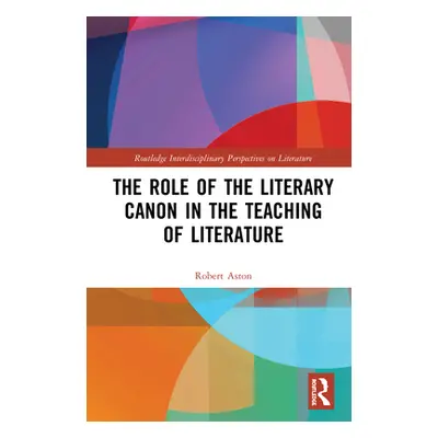 "The Role of the Literary Canon in the Teaching of Literature" - "" ("Aston Robert")