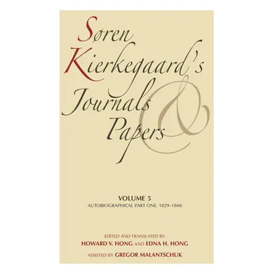 "Sren Kierkegaard's Journals and Papers, Volume 5: Autobiographical, Part One, 1829-1848" - "" (