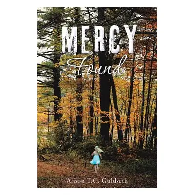 "Mercy Found" - "" ("Guldseth Alison T. C.")