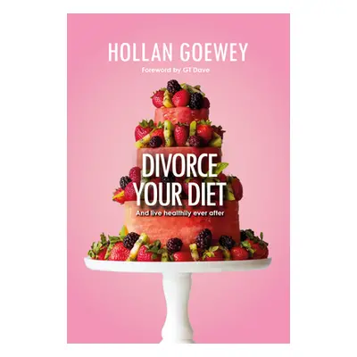 "Divorce Your Diet" - "" ("Goewey Hollan")