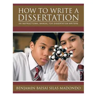 "How to Write a Dissertation: An Instructional Manual for Dissertation Writers." - "" ("Madondo 