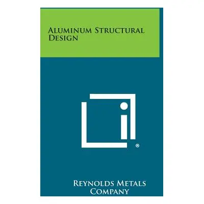 "Aluminum Structural Design" - "" ("Reynolds Metals Company")