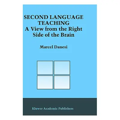 "Second Language Teaching: A View from the Right Side of the Brain" - "" ("Danesi Marcel")