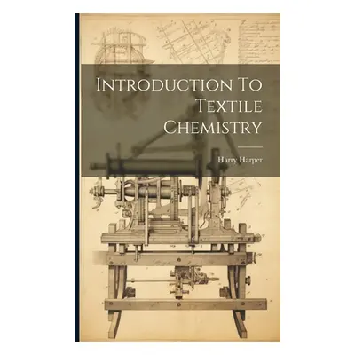 "Introduction To Textile Chemistry" - "" ("Harper Harry")