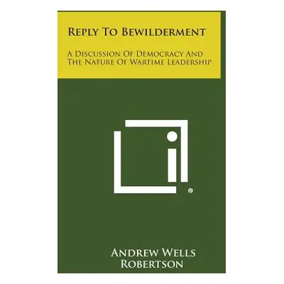 "Reply to Bewilderment: A Discussion of Democracy and the Nature of Wartime Leadership" - "" ("R