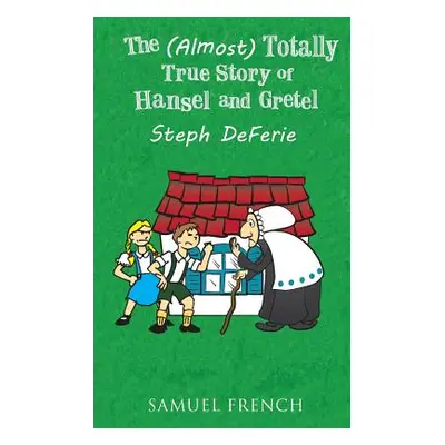 "The (Almost) Totally True Story of Hansel and Gretel" - "" ("Deferie Steph")