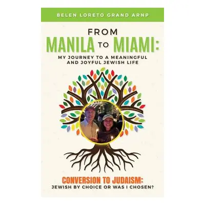 "From Manila to Miami: My Journey to a Meaningful and Joyful Jewish Life: Conversion to Judaism: