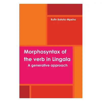 "Morphosyntax of the verb in Lingala: A generative approach" - "" ("Batota-Mpeho Rufin")