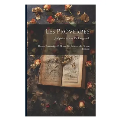 "Les Proverbes; Histoire Anecdotique Et Morale Des Proverbes Et Dictons Francais" - "" ("de Lang