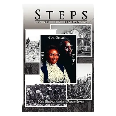 "Steps: Going The Distance-: I've Come So Far From Where I Started" - "" ("Matthews Rander-Bryan