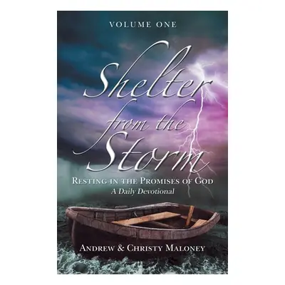 "Shelter from the Storm: Resting in the Promises of God a Daily Devotional" - "" ("Maloney Andre