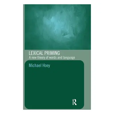 "Lexical Priming: A New Theory of Words and Language" - "" ("Hoey Michael")