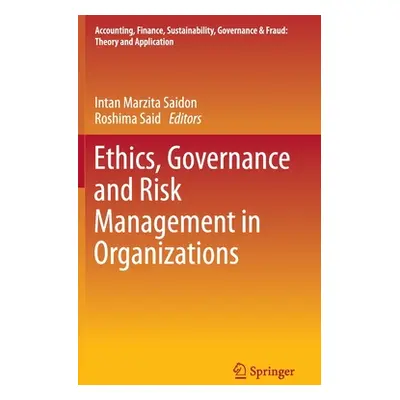 "Ethics, Governance and Risk Management in Organizations" - "" ("Saidon Intan Marzita")