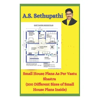 "Small House Plans As Per Vastu Shastra: (200 Different Sizes of Small House Plans Inside)" - ""