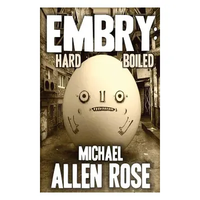 "Embry: Hard-boiled" - "" ("Rose Michael Allen")