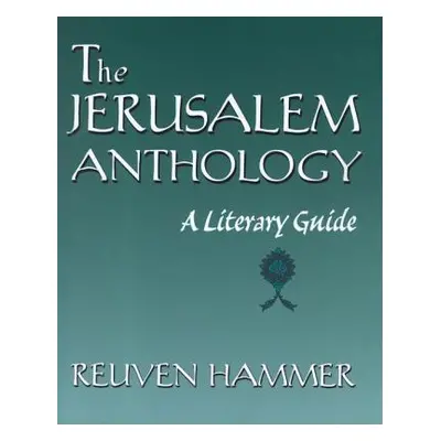 "The Jerusalem Anthology: A Literary Guide" - "" ("Hammer Reuven")