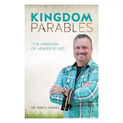 "Kingdom Parables" - "" ("Hughes Don D.")