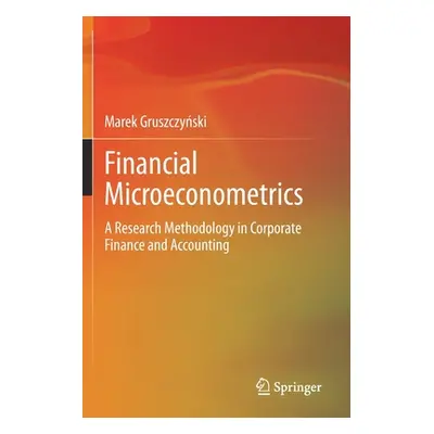 "Financial Microeconometrics: A Research Methodology in Corporate Finance and Accounting" - "" (