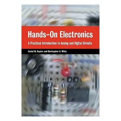 "Hands-On Electronics: A Practical Introduction to Analog and Digital Circuits" - "" ("Kaplan Da