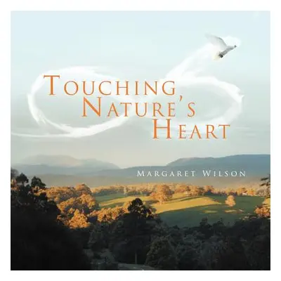 "Touching Nature's Heart" - "" ("Wilson Margaret")