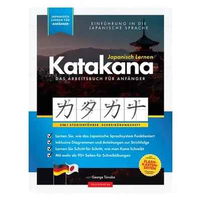 "Japanisch Lernen fr Anfnger - Das Katakana Arbeitsbuch: Ein einfaches, Schritt fr Schritt, Stud