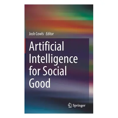 "Artificial Intelligence for Social Good" - "" ("Cowls Josh")