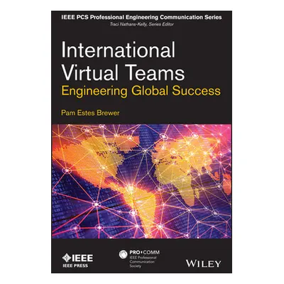 "International Virtual Teams: Engineering Global Success" - "" ("Brewer Pam Estes")