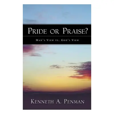 "Pride or Praise?" - "" ("Penman Kenneth A.")