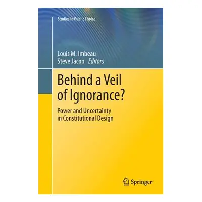 "Behind a Veil of Ignorance?: Power and Uncertainty in Constitutional Design" - "" ("Imbeau Loui