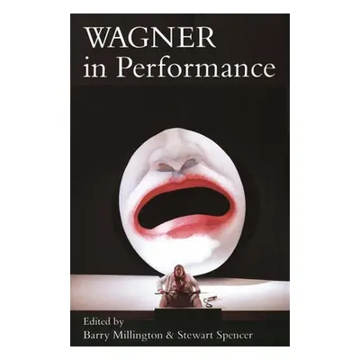 "Wagner in Performance" - "" ("Millington Barry")