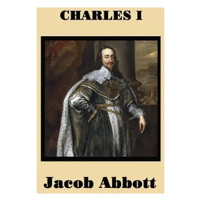 "Charles I" - "" ("Abbott Jacob")