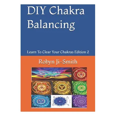 "DIY Chakra Balancing: The Art of Connecting To Your Higher Self" - "" ("Ji-Smith Robyn")