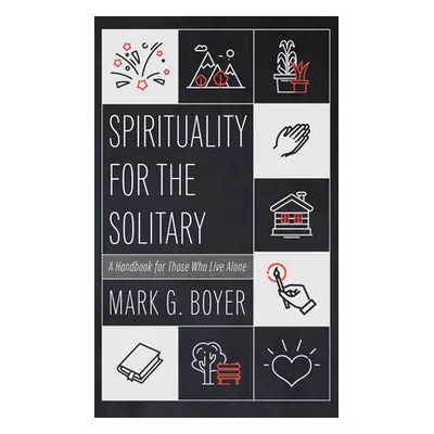 "Spirituality for the Solitary" - "" ("Boyer Mark G.")