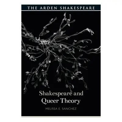 "Shakespeare and Queer Theory" - "" ("Sanchez Melissa E.")